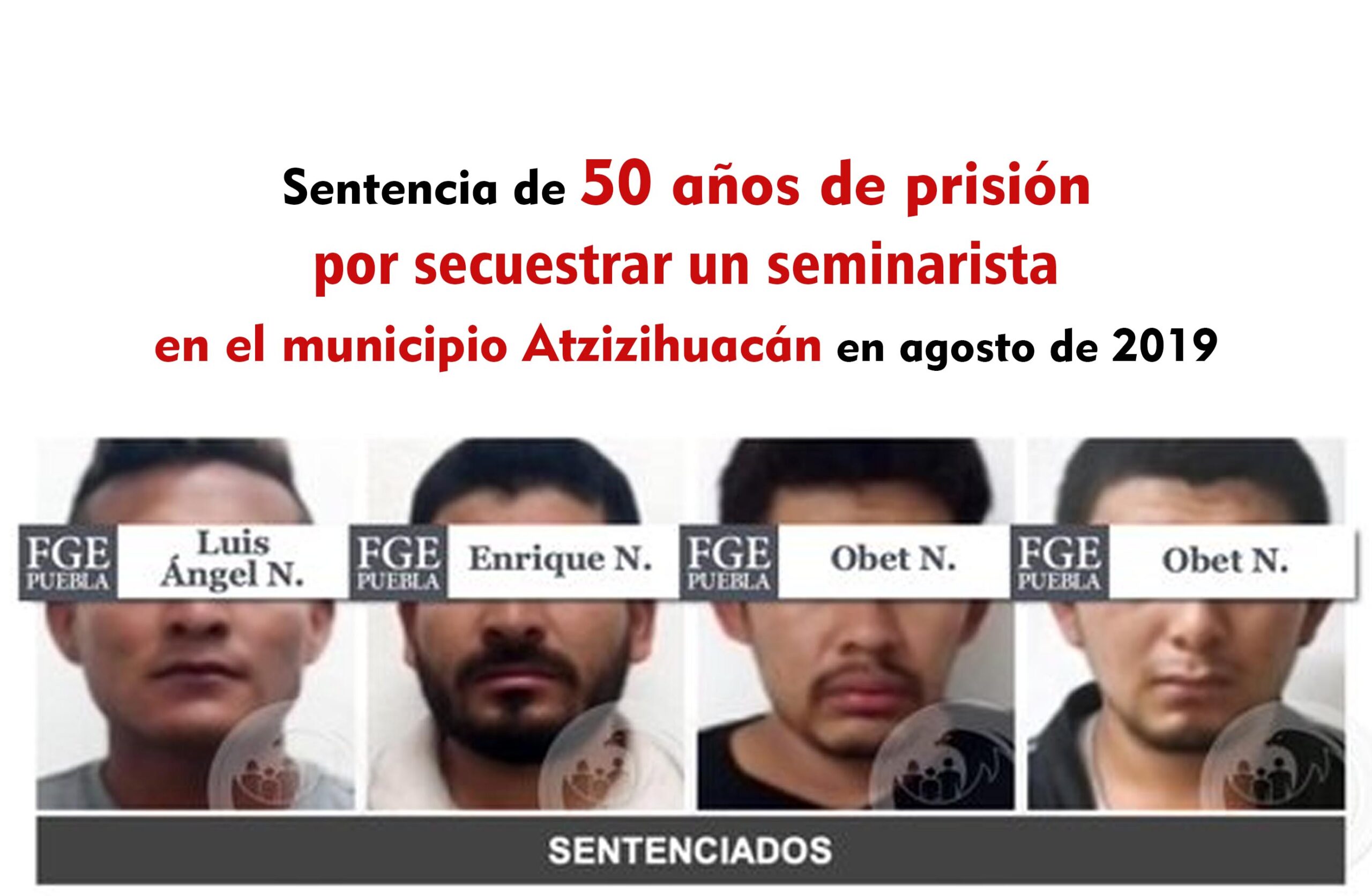 Sentencia de 50 años de prisión por secuestrar a un seminarista en el municipio de Atzizihuacán