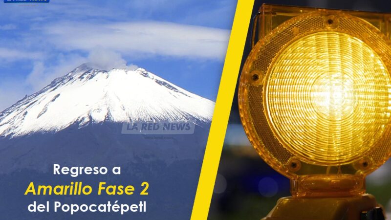 No bajar la guardia por regreso a “Amarillo Fase 2 del Popocatépetl”