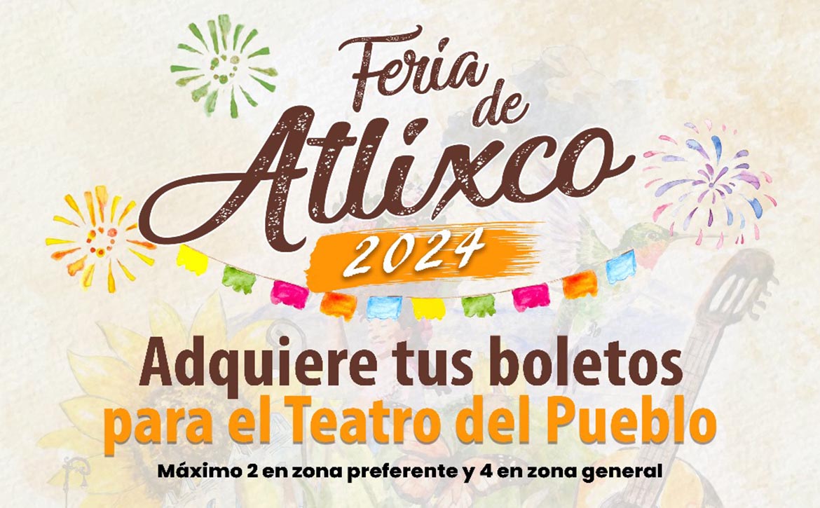 Conoce los puntos de venta de boletos para ver a tu artista favorito en la Feria de Atlixco 2024